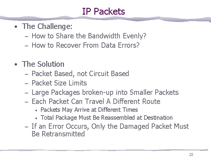 IP Packets • The Challenge: – How to Share the Bandwidth Evenly? – How