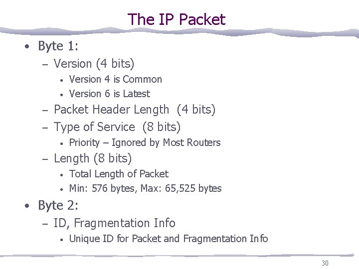 The IP Packet • Byte 1: – Version (4 bits) • • Version 4