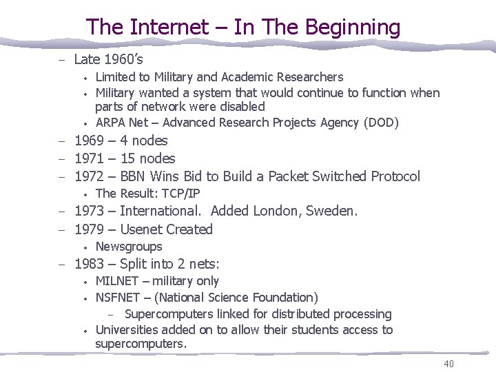 The Internet – In The Beginning – Late 1960’s • • • Limited to