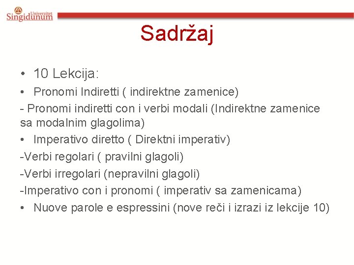 Sadržaj • 10 Lekcija: • Pronomi Indiretti ( indirektne zamenice) - Pronomi indiretti con Sadržaj • 10 Lekcija: • Pronomi Indiretti ( indirektne zamenice) - Pronomi indiretti con