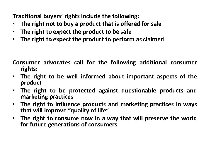 Traditional buyers’ rights include the following: • The right not to buy a product