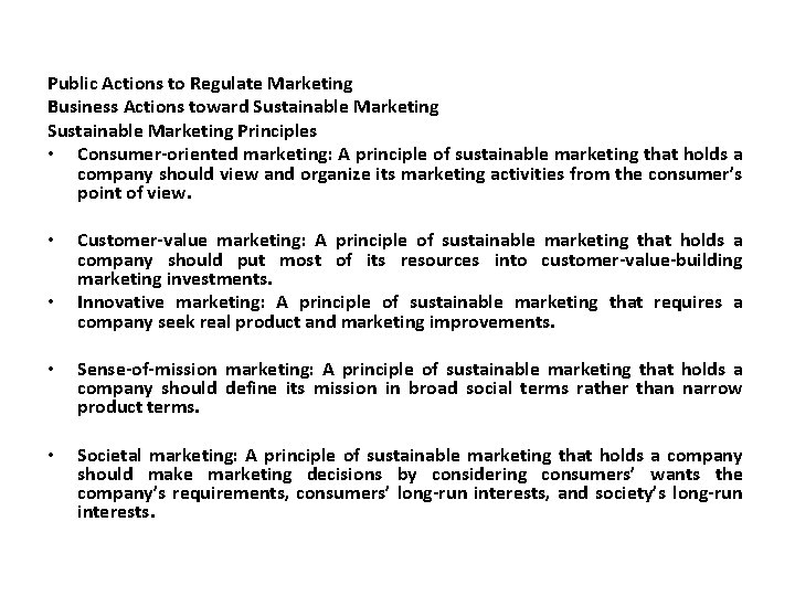  Public Actions to Regulate Marketing Business Actions toward Sustainable Marketing Principles • Consumer-oriented