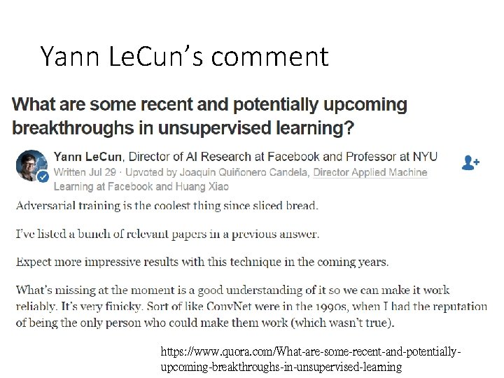 Yann Le. Cun’s comment https: //www. quora. com/What-are-some-recent-and-potentiallyupcoming-breakthroughs-in-unsupervised-learning 