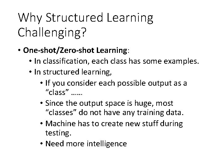 Why Structured Learning Challenging? • One-shot/Zero-shot Learning: • In classification, each class has some