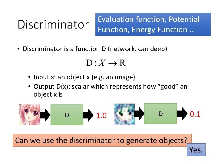 Discriminator Evaluation function, Potential Function, Energy Function … • Discriminator is a function D