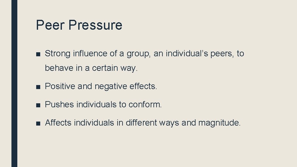 Peer Pressure ■ Strong influence of a group, an individual’s peers, to behave in Peer Pressure ■ Strong influence of a group, an individual’s peers, to behave in