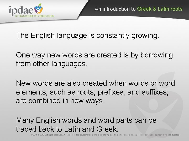 An introduction to Greek & Latin roots The English language is constantly growing. One