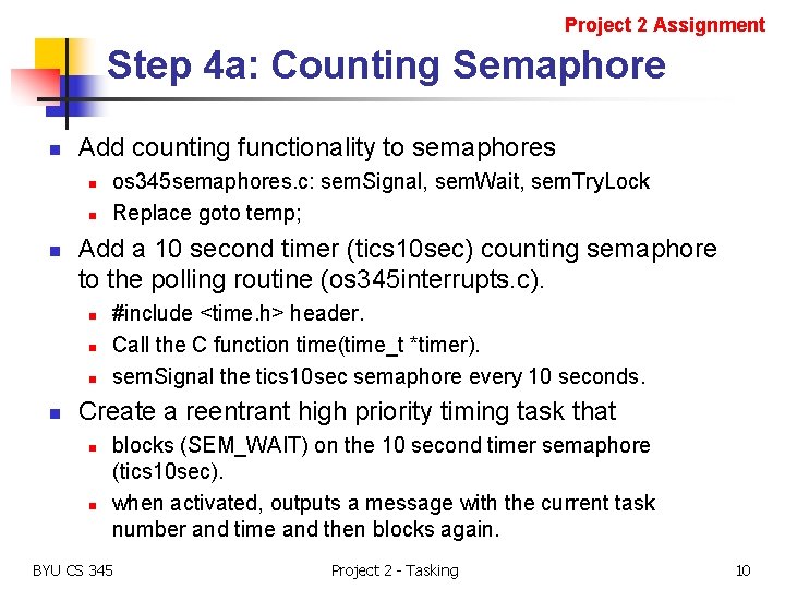 Project 2 Assignment Step 4 a: Counting Semaphore n Add counting functionality to semaphores