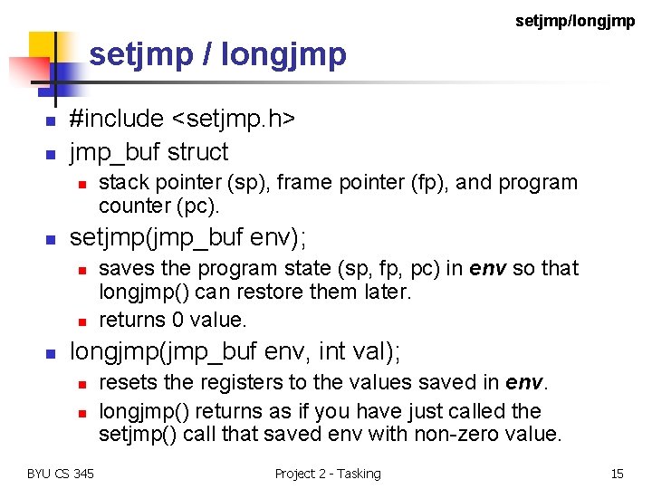 setjmp/longjmp setjmp / longjmp n n #include <setjmp. h> jmp_buf struct n n setjmp(jmp_buf