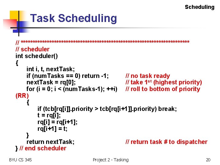 Scheduling Task Scheduling // ************************************ // scheduler int scheduler() { int i, t, next.