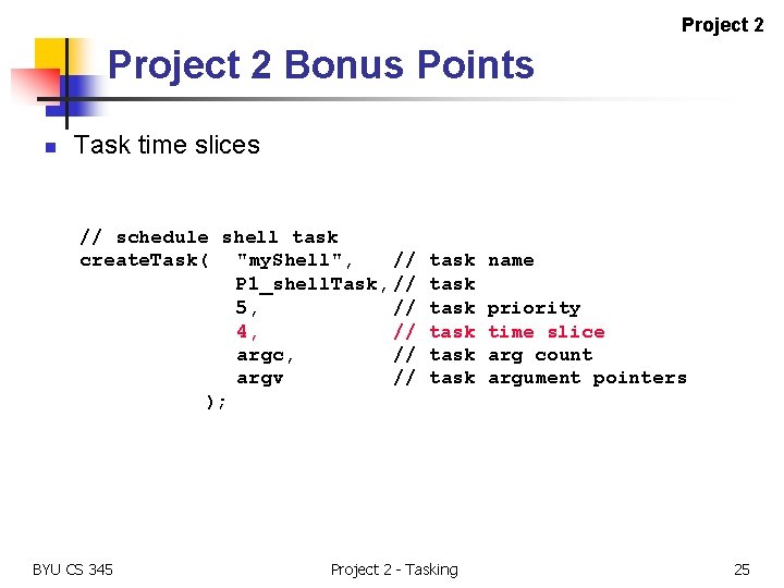 Project 2 Bonus Points n Task time slices // schedule shell task create. Task(