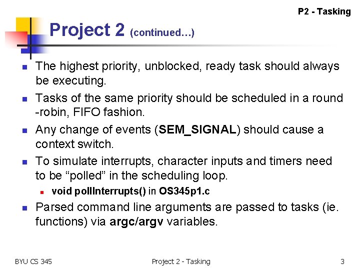 P 2 - Tasking Project 2 (continued…) n n The highest priority, unblocked, ready