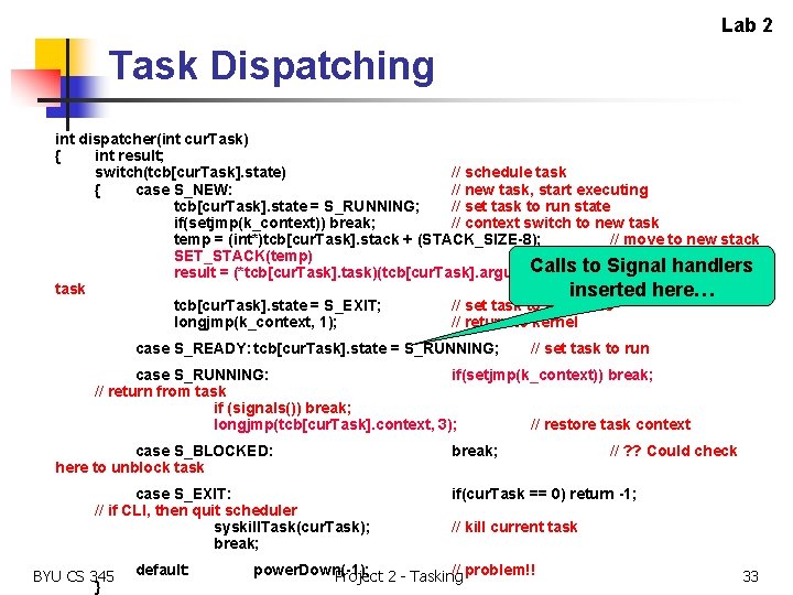 Lab 2 Task Dispatching int dispatcher(int cur. Task) { int result; switch(tcb[cur. Task]. state)