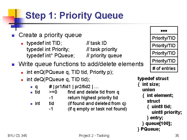 Step 1: Priority Queue n Create a priority queue n n typedef int TID;