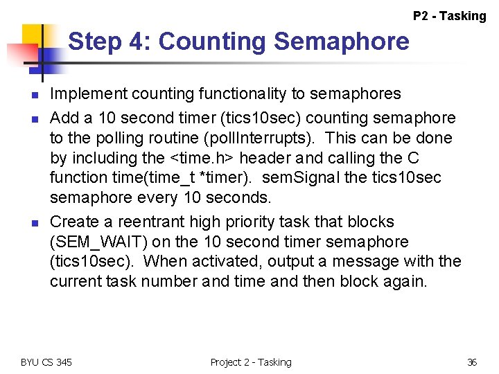 P 2 - Tasking Step 4: Counting Semaphore n n n Implement counting functionality