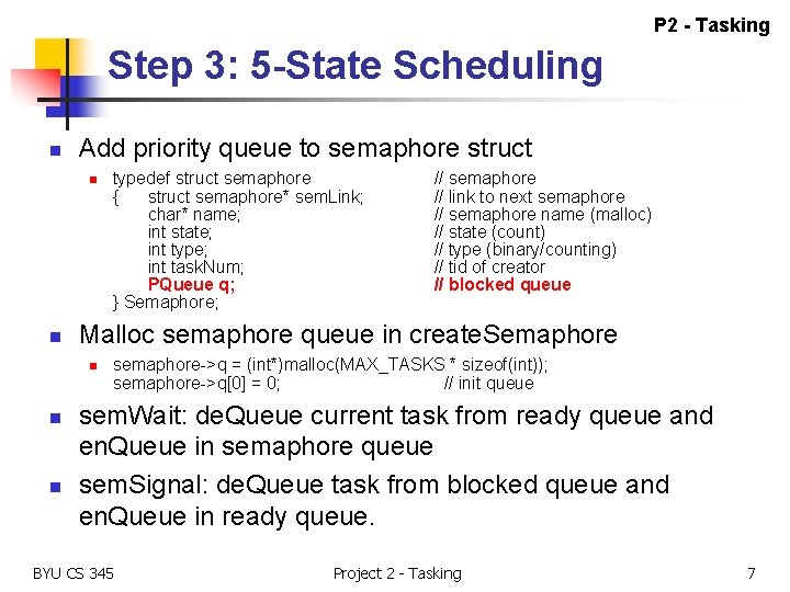 P 2 - Tasking Step 3: 5 -State Scheduling n Add priority queue to