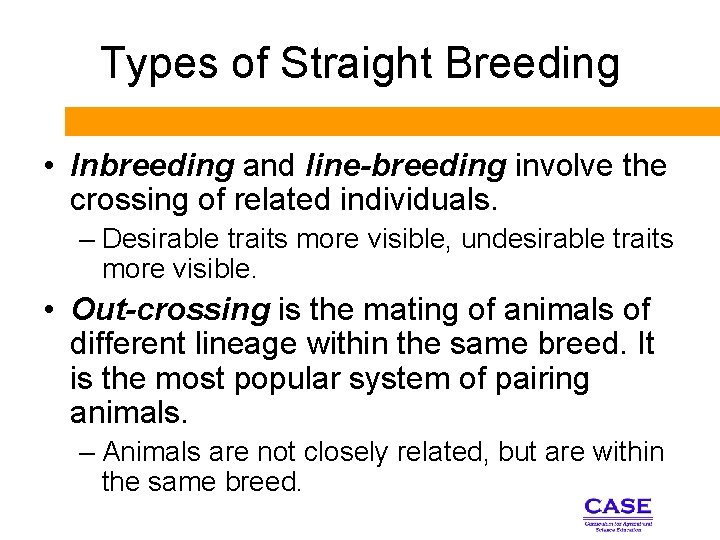 Types of Straight Breeding • Inbreeding and line-breeding involve the crossing of related individuals.