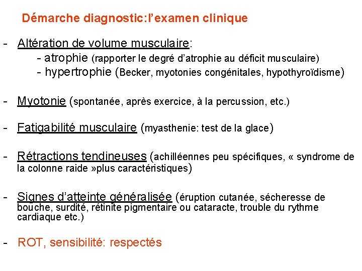 Démarche diagnostic: l’examen clinique - Altération de volume musculaire: - atrophie (rapporter le degré