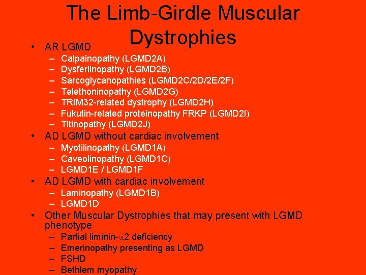  • The Limb-Girdle Muscular Dystrophies AR LGMD – – – – Calpainopathy (LGMD