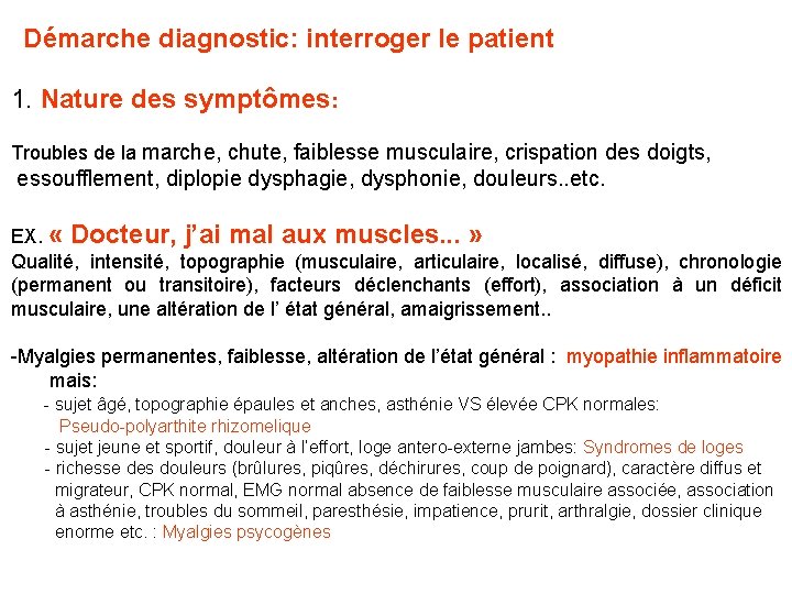 Démarche diagnostic: interroger le patient 1. Nature des symptômes: Troubles de la marche, chute,