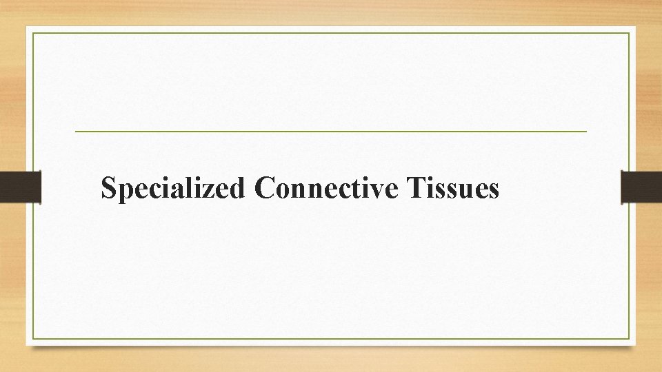 Specialized Connective Tissues 