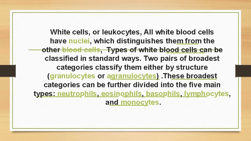 White cells, or leukocytes, All white blood cells have nuclei, which distinguishes them from