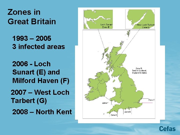 Zones in Great Britain 1993 – 2005 3 infected areas 2006 - Loch Sunart