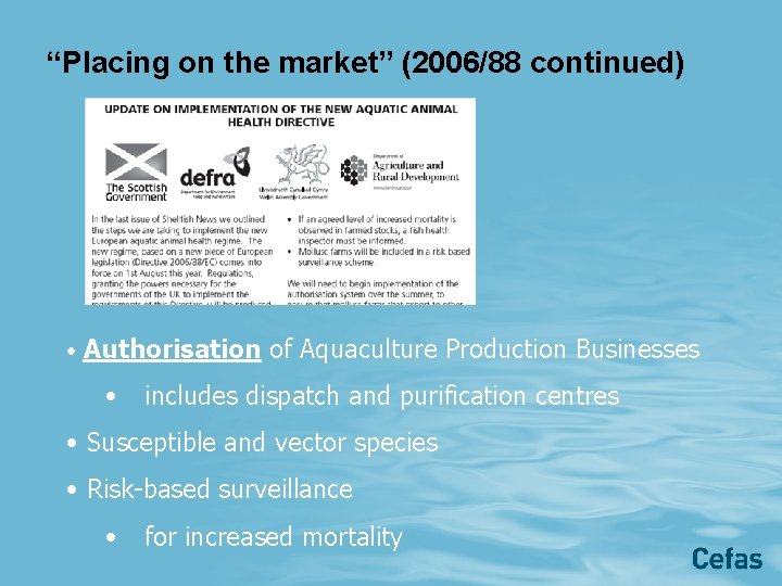 “Placing on the market” (2006/88 continued) • Authorisation of Aquaculture Production Businesses • includes