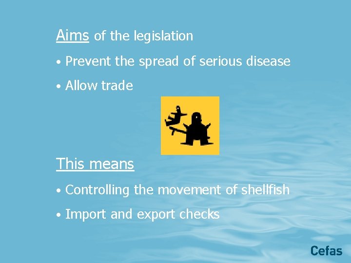 Aims of the legislation • Prevent the spread of serious disease • Allow trade