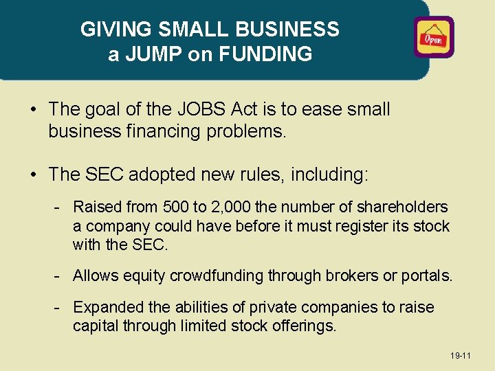GIVING SMALL BUSINESS a JUMP on FUNDING • The goal of the JOBS Act