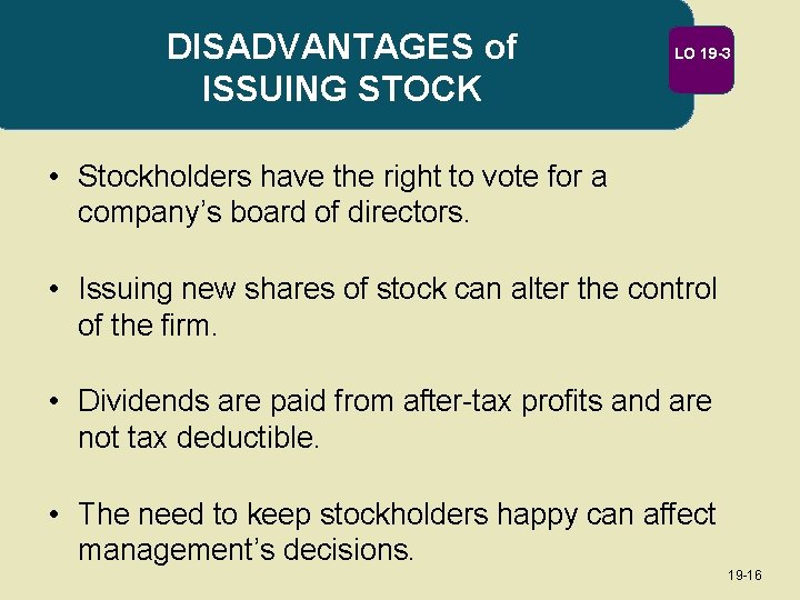 DISADVANTAGES of ISSUING STOCK LO 19 -3 • Stockholders have the right to vote