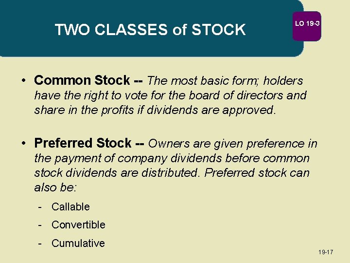 TWO CLASSES of STOCK LO 19 -3 • Common Stock -- The most basic