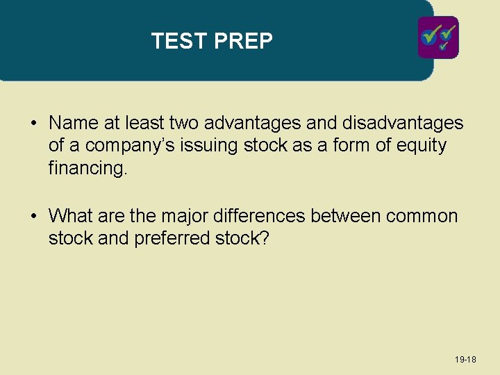 TEST PREP • Name at least two advantages and disadvantages of a company’s issuing