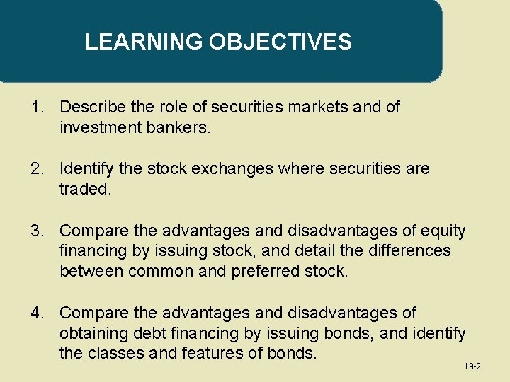 LEARNING OBJECTIVES 1. Describe the role of securities markets and of investment bankers. 2.