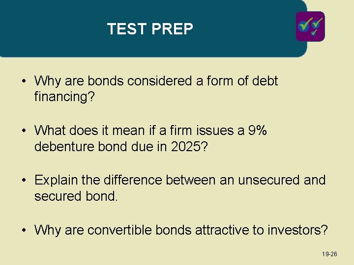 TEST PREP • Why are bonds considered a form of debt financing? • What