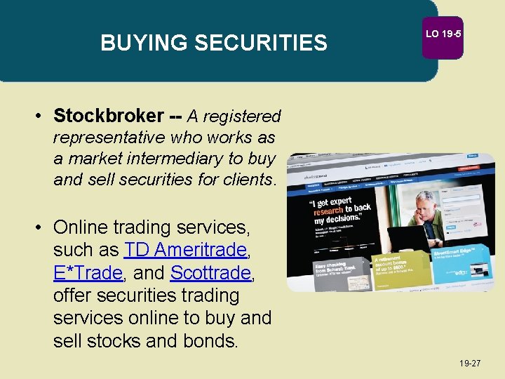 BUYING SECURITIES LO 19 -5 • Stockbroker -- A registered representative who works as