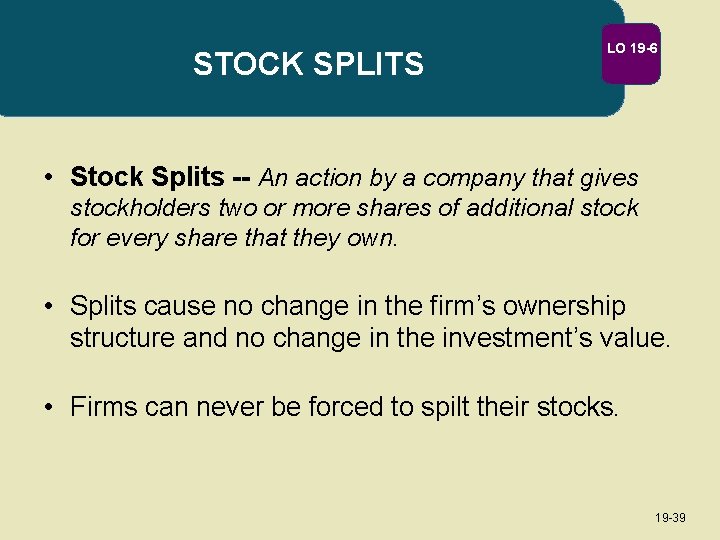 STOCK SPLITS LO 19 -6 • Stock Splits -- An action by a company