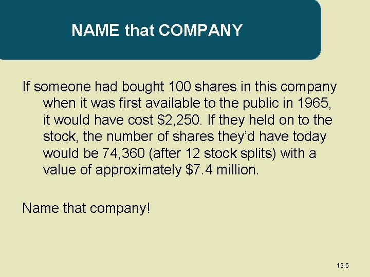 NAME that COMPANY If someone had bought 100 shares in this company when it