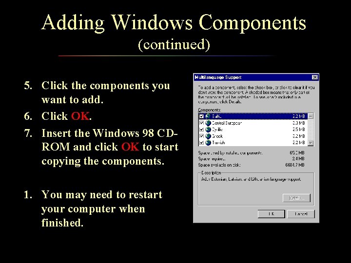 Adding Windows Components (continued) 5. Click the components you want to add. 6. Click Adding Windows Components (continued) 5. Click the components you want to add. 6. Click