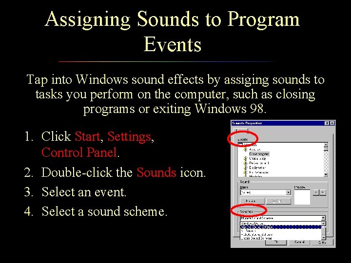 Assigning Sounds to Program Events Tap into Windows sound effects by assiging sounds to