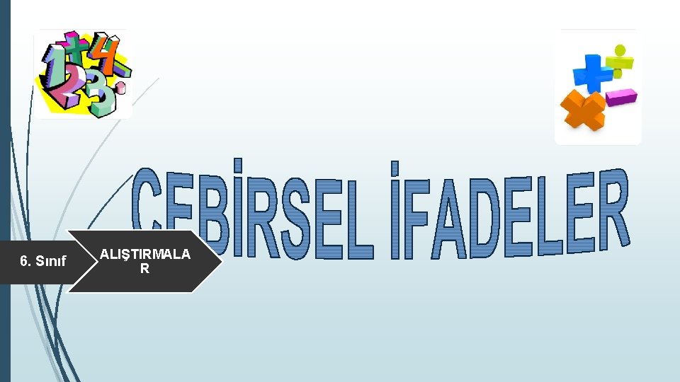 6. Sınıf ALIŞTIRMALA R 