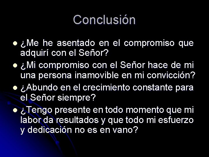 Conclusión ¿Me he asentado en el compromiso que adquirí con el Señor? l ¿Mi