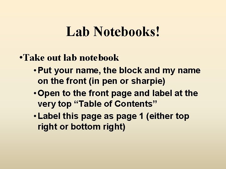 Lab Notebooks! • Take out lab notebook • Put your name, the block and