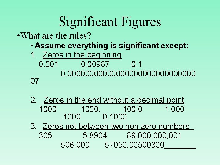 Significant Figures • What are the rules? • Assume everything is significant except: 1.