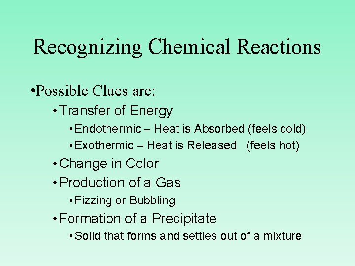 Recognizing Chemical Reactions • Possible Clues are: • Transfer of Energy • Endothermic –