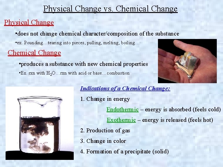 Physical Change vs. Chemical Change Physical Change • does not change chemical character/composition of