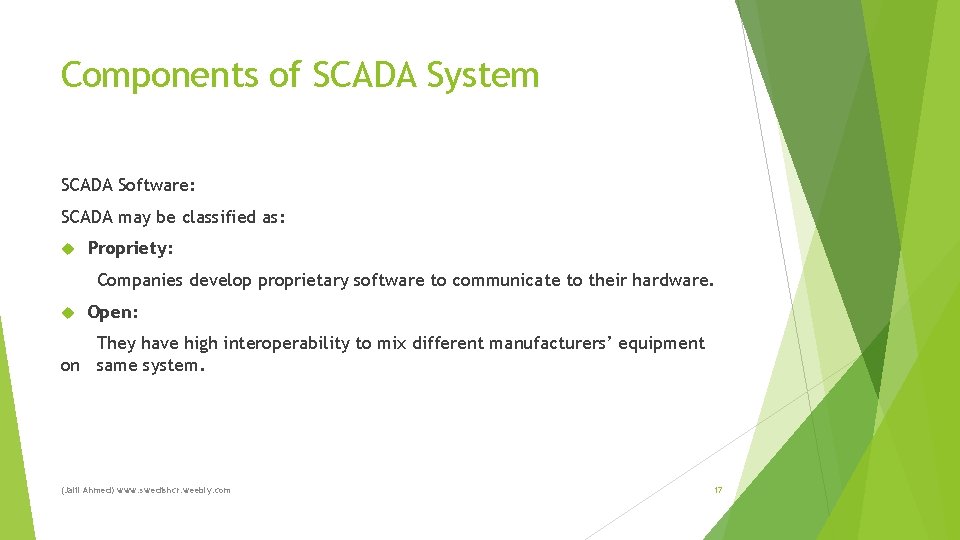 Components of SCADA System SCADA Software: SCADA may be classified as: Propriety: Companies develop Components of SCADA System SCADA Software: SCADA may be classified as: Propriety: Companies develop