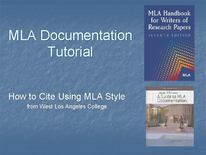 MLA Documentation Tutorial How to Cite Using MLA Style from West Los Angeles College