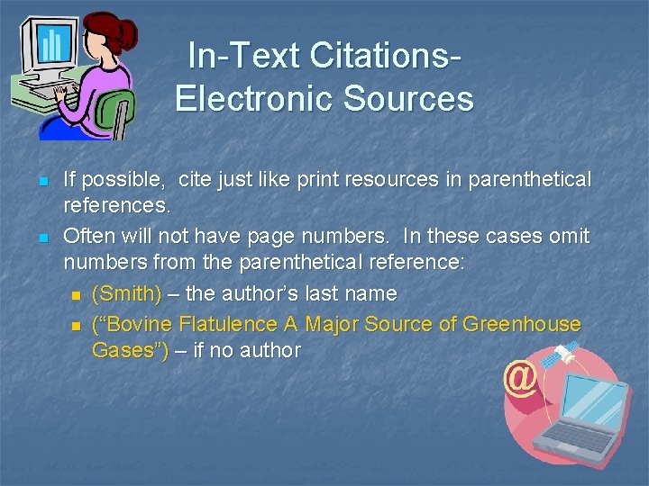 In-Text Citations. Electronic Sources n n If possible, cite just like print resources in