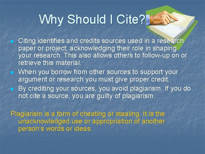 Why Should I Cite? n n n Citing identifies and credits sources used in